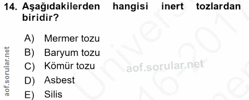 14. soru: Aşağıdakilerden hangisi inert tozlardan biridir? A) Mermer tozu B) Baryum tozu C) Kömür tozu D) Asbest E) Silis