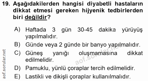 19. soru: Aşağıdakilerden hangisi diyabetli hastaların dikkat etmesi gereken hijyenik tedbirlerden biri değildir? A) Haftada 3…