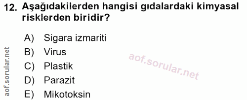12. soru: Aşağıdakilerden hangisi gıdalardaki kimyasal risklerden biridir? A) Sigara izmariti B) Virus C) Plastik D) Parazit E)…