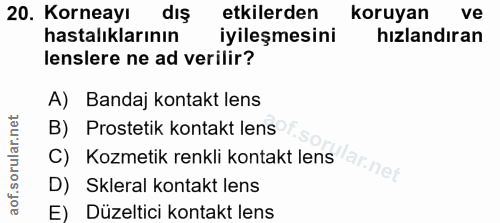 20. soru: Korneayı dış etkilerden koruyan ve hastalıklarının iyileşmesini hızlandıran lenslere ne ad verilir? A) Bandaj kontakt…