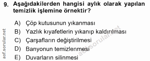 9. soru: Aşağıdakilerden hangisi aylık olarak yapılan temizlik işlemine örnektir? A) Çöp kutusunun yıkanması B) Yazlık kıyafet…