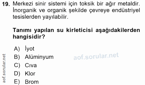 19. soru: Merkezi sinir sistemi için toksik bir ağır metaldir. İnorganik ve organik şekilde çevreye endüstriyel tesislerden yay…
