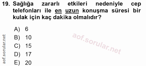 19. soru: Sağlığa zararlı etkileri nedeniyle cep telefonları ile en uzun konuşma süresi bir kulak için kaç dakika olmalıdır? A)…