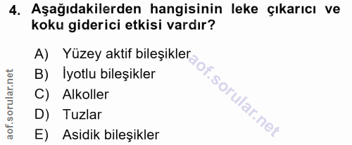 4. soru: Aşağıdakilerden hangisinin leke çıkarıcı ve koku giderici etkisi vardır? B) İyotlu bileşikler C) Alkoller D) Tuzlar E…
