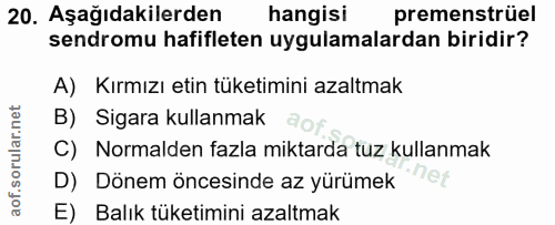 20. soru: Aşağıdakilerden hangisi premenstrüel sendromu hafifleten uygulamalardan biridir? A) Kırmızı etin tüketimini azaltmak…
