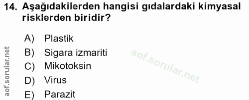 14. soru: Aşağıdakilerden hangisi gıdalardaki kimyasal risklerden biridir? A) Plastik B) Sigara izmariti C) Mikotoksin D) Virus…