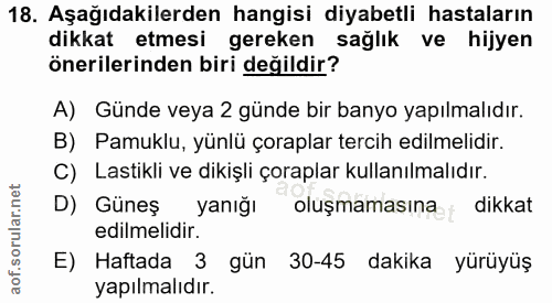 18. soru: Aşağıdakilerden hangisi diyabetli hastaların dikkat etmesi gereken sağlık ve hijyen önerilerinden biri değildir? A) G…