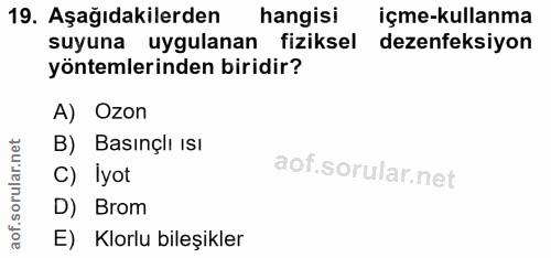 19. soru: Aşağıdakilerden hangisi içme-kullanma suyuna uygulanan fiziksel dezenfeksiyon yöntemlerinden biridir? A) Ozon B) Bası…