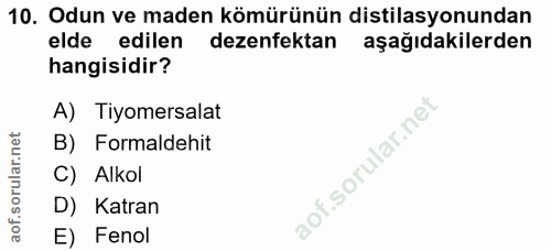 10. soru: Odun ve maden kömürünün distilasyonundan elde edilen dezenfektan aşağıdakilerden hangisidir? A) Tiyomersalat B) Forma…