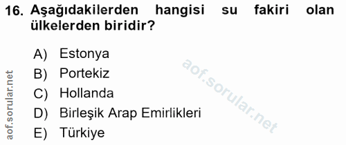 16. soru: Aşağıdakilerden hangisi Su fakiri olan ülkelerden biridir? A) Estonya B) Portekiz C) Hollanda D) Birleşik Arap Emirli…