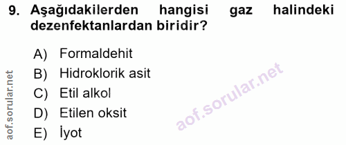 9. soru: Aşağıdakilerden hangisi gaz halindeki dezenfektanlardan biridir? A) Formaldehit B) Hidroklorik asit C) Etil alkol D)…