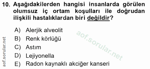 10. soru: Aşağıdakilerden hangisi insanlarda görülen olumsuz iç ortam koşulları ile doğrudan ilişkili hastalıklardan biri değil…