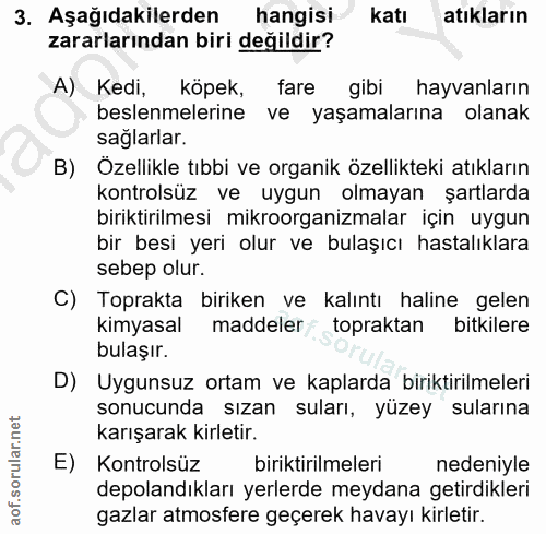 3. soru: Aşağıdakilerden hangisi katı atıkların zararlarından biri değildir? A) Kedi, köpek, fare gibi hayvanların beslenmeler…