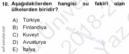 10. soru: Aşağıdakilerden hangisi SU fakiri olan ülkelerden biridir? A) Türkiye Finlandiya C) Kuveyt D) Avusturya E) Italya