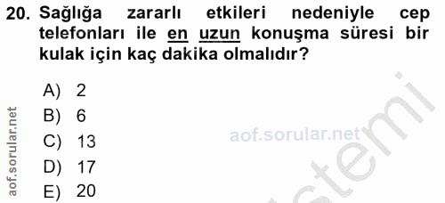 20. soru: Sağliğa zararlı etkileri nedeniyle cep telefonları ile en uzun konuşma süresi bir kulak için kaç dakika olmalıdır? A)…
