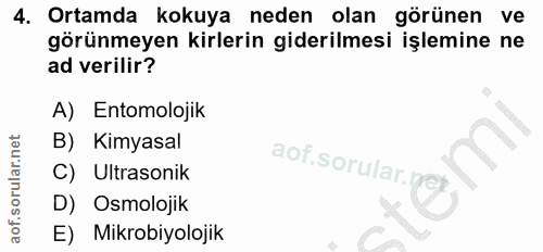4. soru: Ortamda kokuya neden olan görünen ve görünmeyen kirlerin giderilmesi işlemine ne ad verilir? A) Entomolojik B) Kimyas…