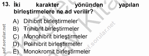 13. soru: İki karakter yönünden yapılan birleştirmelere ne ad verilir? A) Dihibrit birleştirmeler Iar.net B) Trihibrit birleşti…