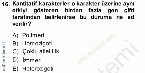 16. soru: Kantitatif karakterler o karakter üzerine aynı etkiyi gösteren birden fazla gen çifti tarafindan belirlenirse bu duru…