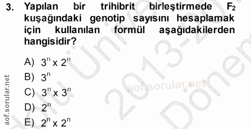 3. soru: Yapılan bir trihibrit birleştirmede F2 kuşağındaki genotip sayısını hesaplamak için kullanılan formül aşağıdakilerden…
