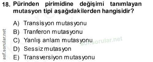 18. soru: Pürinden pirimidine değişimi tanımlayan mutasyon tipi aşağıdakilerden hangisidir? A) Transisyon mutasyonu B) Tranfero…