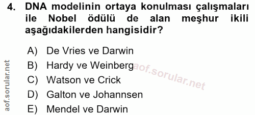 4. soru: DNA modelinin ortaya konulması çalışmaları ile Nobel ödülü de alan meşhur ikili aşağıdakilerden hangisidir? B) Hardy…
