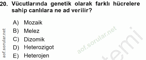 20. soru: Vücutlarında genetik olarak farklı hücrelere sahip canlilara ne ad verilir? A) Mozaik Melez C) Dizomik D) Heterozigot…