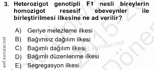 3. soru: Heterozigot genotipli F1 nesli bireylerin homozigot resesif ebeveynler ile birleştirilmesi ilkesine ne ad verilir? A)…