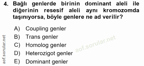 4. soru: Bağlı genlerde birinin dominant aleli ile diğerinin resesif aleli aynı kromozomda taşınıyorsa, böyle genlere ne ad ve…