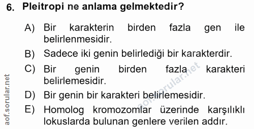 6. soru: Pleitropi ne anlama gelmektedir? A) Bir karakterin birden fazla gen ile belirlenmesidir. B) Sadece iki genin belirled…