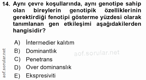 14. soru: Aynı çevre koşullarında, aynı genotipe sahip olan bireylerin genotipik özelliklerinin gerektirdiği fenotipi gösterme…