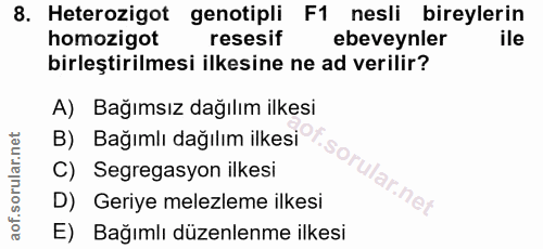 8. soru: Heterozigot genotipli F1 nesli bireylerin homozigot resesif ebeveynler ile birleştirilmesi ilkesine ne ad verilir? A)…