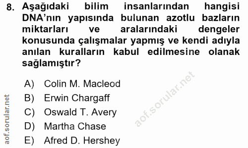 8. soru: Aşağıdaki bilim insanlarından hangisi DNA'nın yapısında bulunan azotlu bazların miktarları ve aralarındaki dengeler k…