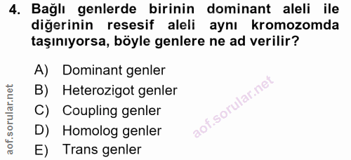 4. soru: Bağlı genlerde birinin dominant aleli ile diğerinin resesif aleli aynı kromozomda taşınıyorsa, böyle genlere ne ad ve…