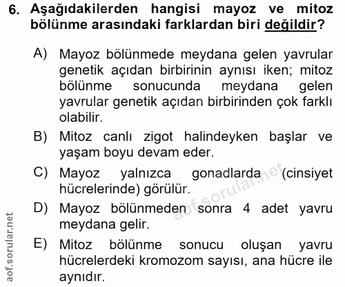 6. soru: Aşağıdakilerden hangisi mayoz ve mitoz bölünme arasındaki farklardan biri değildir? A) Mayoz bölünmede meydana gelen…