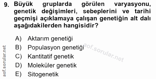 9. soru: Büyük gruplarda görülen varyasyonu, genetik değişimleri, sebeplerini ve tarihi geçmişi açıklamaya çalışan genetiğin a…