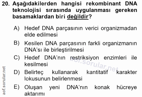 20. soru: Aşağıdakilerden hangisi rekombinant DNA teknolojisi sırasında uygulanması gereken basamaklardan biri değildir? A) Hed…