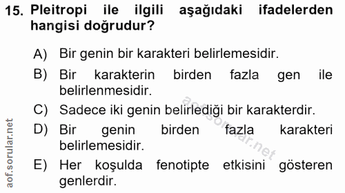 15. soru: Pleitropi ile ilgili aşağıdaki ifadelerden hangisi doğrudur? A) Bir genin bir karakteri belirlemesidir. B) Bir karakt…