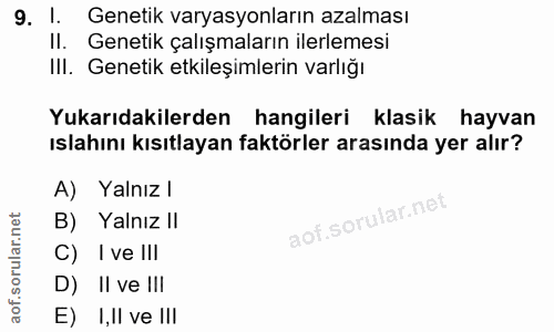 9. soru: 1. Genetik varyasyonların azalması Il. Genetik çalışmaların ilerlemesi IlI. Genetik etkileşimlerin varlığı Yukarıdaki…