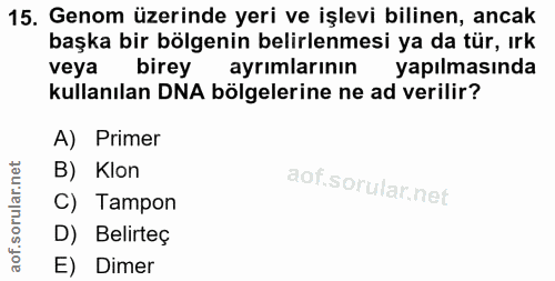 15. soru: Genom üzerinde yeri ve işlevi bilinen, ancak başka bir bölgenin belirlenmesi ya da tür, ırk veya birey ayrımlarının y…