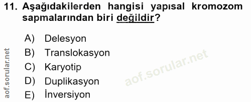 11. soru: Aşağıdakilerden hangisi yapısal kromozom sapmalarından biri değildir? A) Delesyon B) Translokasyon C) Karyotip D) Dup…