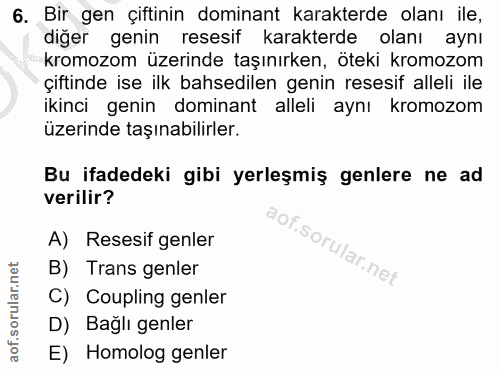 6. soru: Bir gen çiftinin dominant karakterde olanı ile, diğer genin resesif karakterde olanı aynı kromozom üzerinde taşınırke…