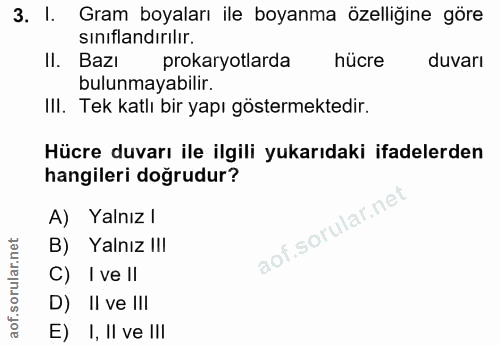 3. soru: I. Gram boyaları ile boyanma özelliğine göre sınıflandırılır. Il. Bazı prokaryotlarda hücre duvarı bulunmayabilir. Il…