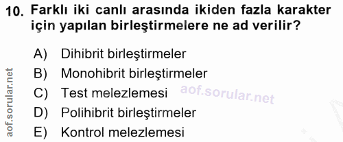 10. soru: Farklı iki canlı arasında ikiden fazla karakter için yapılan birleştirmelere ne ad verilir? A) Dihibrit birleştirmele…