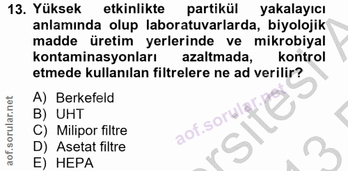 13. soru: Yüksek etkinlikte partikül yakalayıcı anlamında olup laboratuvarlarda, biyolojik madde üretim yerlerinde ve mikrobiya…