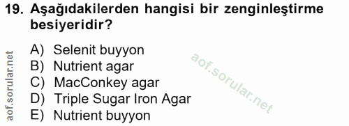 19. soru: Aşağıdakilerden hangisi bir zenginleştirme besiyeridir? A) Selenit buyyon B) Nutrient agar C) MacConkey agar D) Tripl…