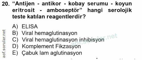 20. soru: "Antijen - antikor - kobay serumu - koyun eritrosit - amboseptör" hangi serolojik teste katılan reagentlerdir? A) ELI…