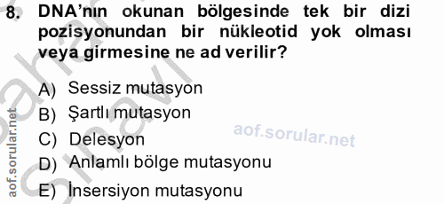 8. soru: DNA'nın okunan bölgesinde tek bir dizi pozisyonundan bir nükleotid yok olması veya girmesine ne ad verilir? A) Sessiz…
