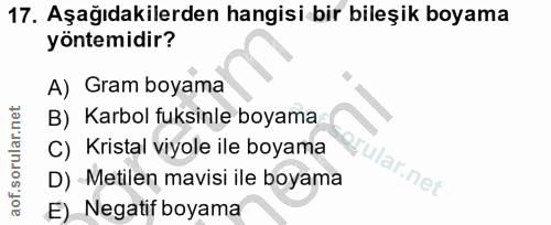 17. soru: Aşağıdakilerden hangisi bir bileşik boyama yontemidir? A) Gram boyama B) _Karbol fuksinle boyama C) Kristal viyole il…