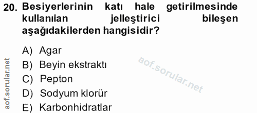 20. soru: Besiyerlerinin katı hale getirilmesinde kullanılan jelleştirici bileşen aşağıdakilerden hangisidir? A) Agar B) Beyin…