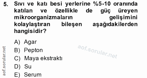 5. soru: Sıvı ve katı besi yerlerine %5-10 oranında katılan ve özellikle de güç üreyen mikroorganizmaların gelişimini kolaylaş…